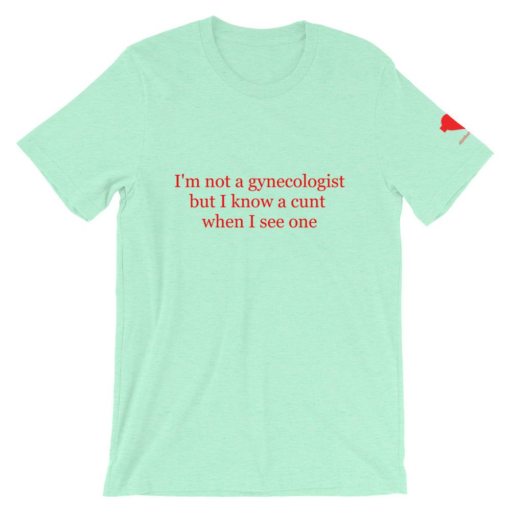 i'm not a gynecologist Unisex T-Shirt