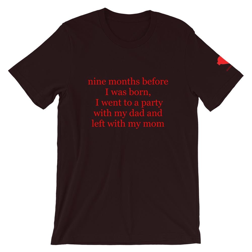 nine months before I was born Unisex T-Shirt