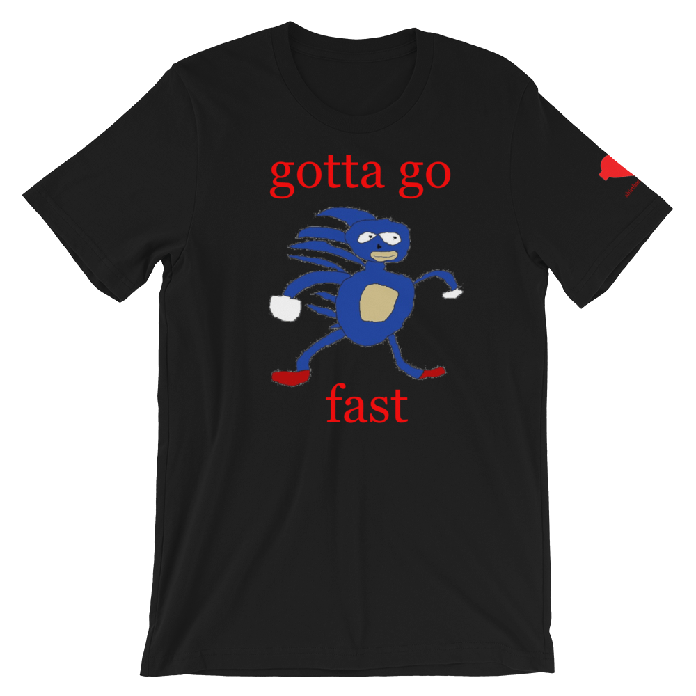 Gotta go fast Unisex T-Shirt