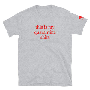 This is my quaratine shirt Unisex